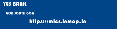 YES BANK  GOA SOUTH GOA    micr code
